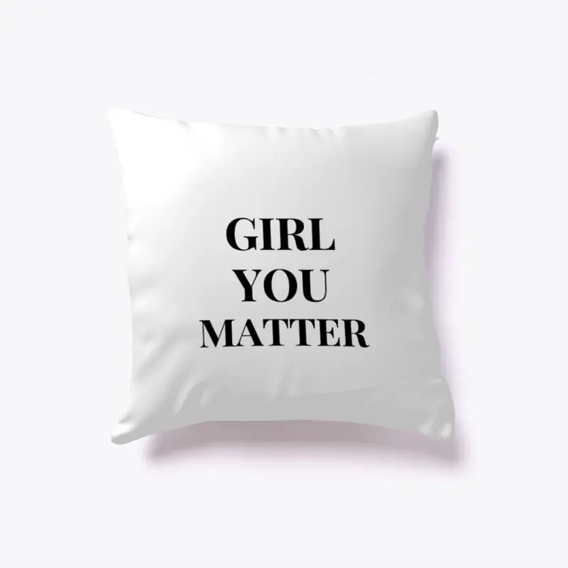 Girl You Matter