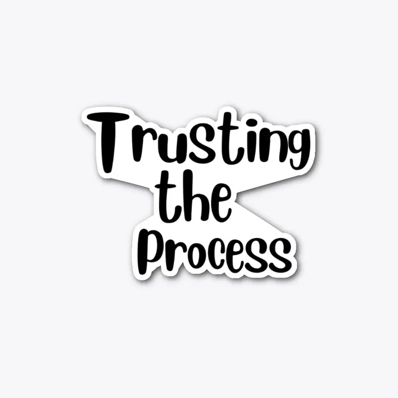 Trusting the Process