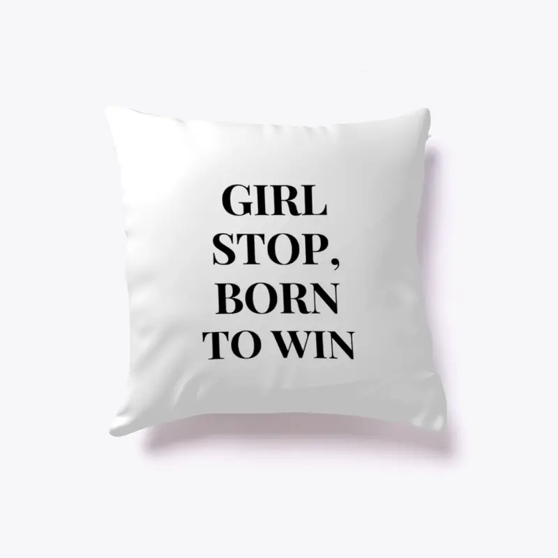 Girl Stop, Born to Win