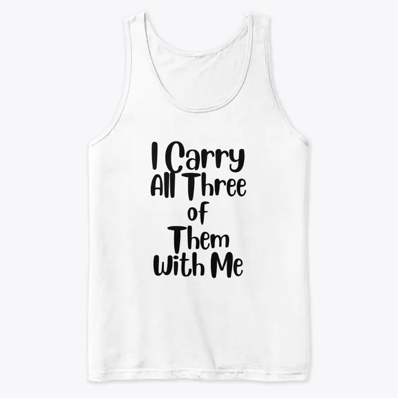 I carry all three